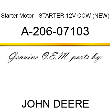 Starter Motor - STARTER, 12V, CCW (NEW) A-206-07103