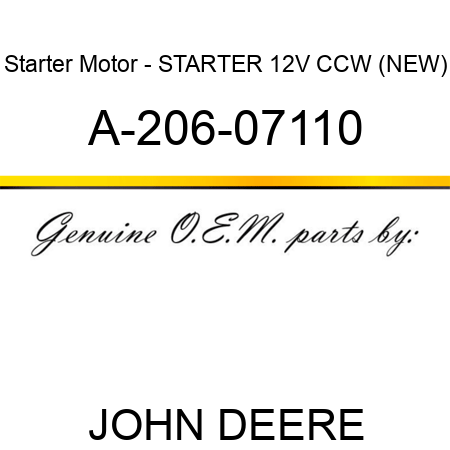 Starter Motor - STARTER, 12V, CCW, (NEW) A-206-07110