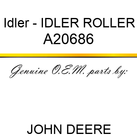 Idler - IDLER, ROLLER A20686