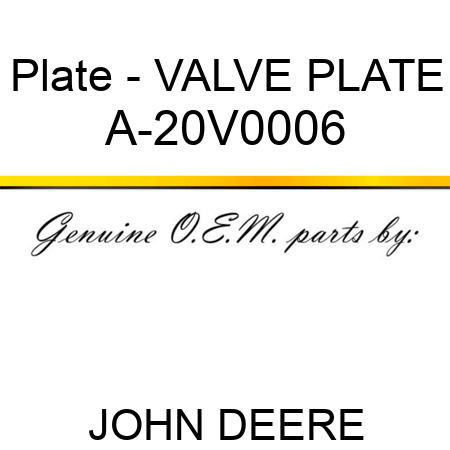 Plate - VALVE PLATE A-20V0006