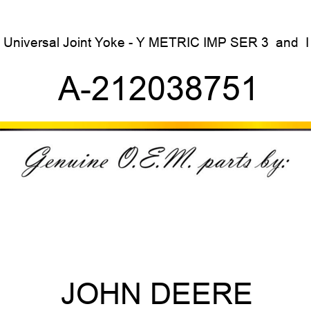 Universal Joint Yoke - Y METRIC IMP SER 3 & I A-212038751