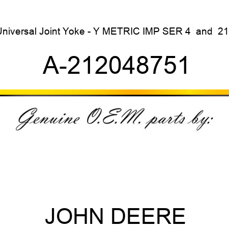 Universal Joint Yoke - Y METRIC IMP SER 4 & 210 A-212048751