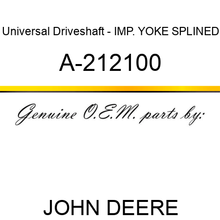 Universal Driveshaft - IMP. YOKE, SPLINED A-212100