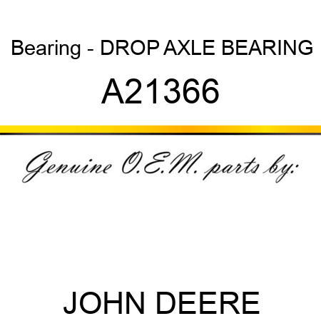 Bearing - DROP AXLE BEARING A21366