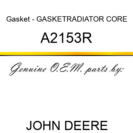 Gasket - GASKET,RADIATOR CORE A2153R