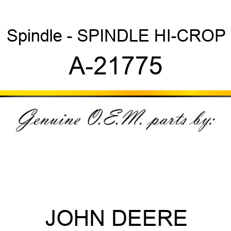 Spindle - SPINDLE, HI-CROP A-21775