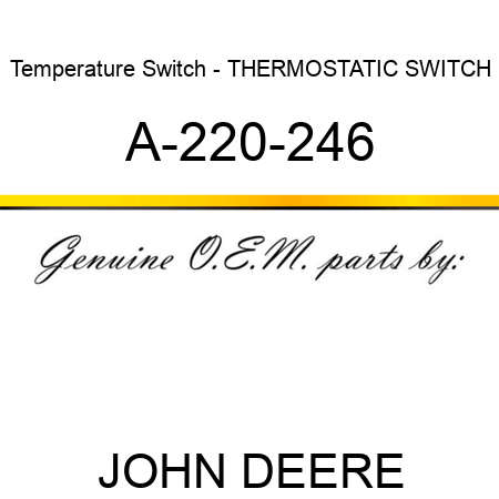 Temperature Switch - THERMOSTATIC SWITCH A-220-246