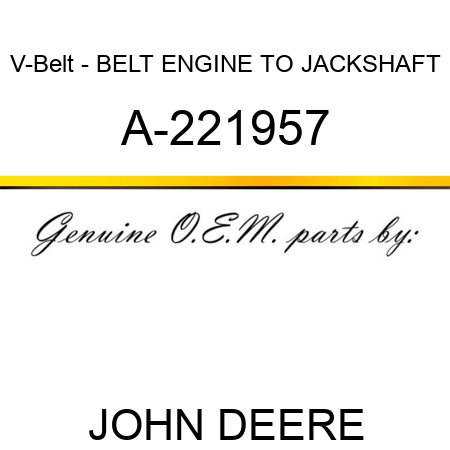 V-Belt - BELT, ENGINE TO JACKSHAFT A-221957