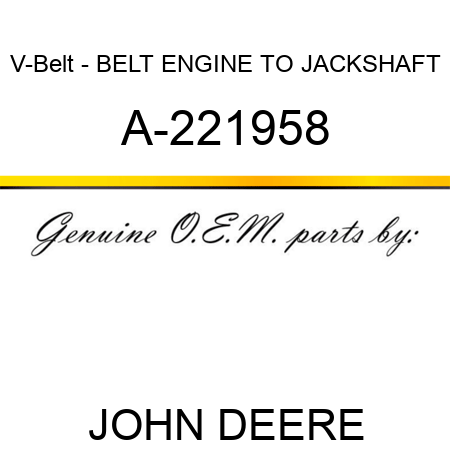 V-Belt - BELT, ENGINE TO JACKSHAFT A-221958