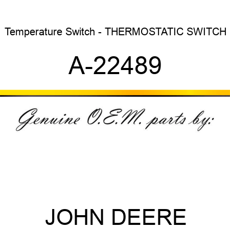 Temperature Switch - THERMOSTATIC SWITCH A-22489