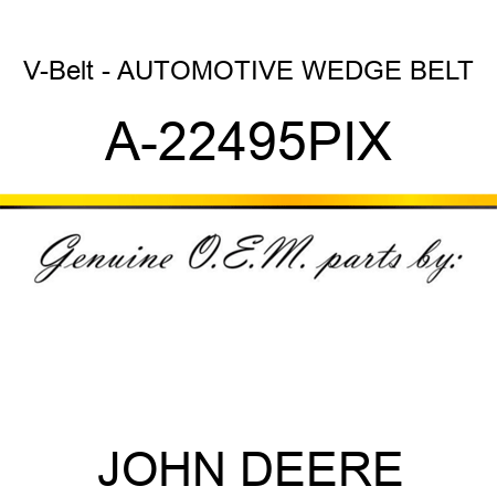 V-Belt - AUTOMOTIVE WEDGE BELT A-22495PIX