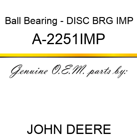 Ball Bearing - DISC BRG IMP A-2251IMP