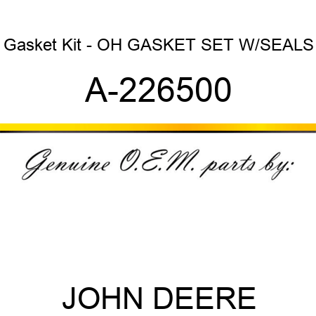 Gasket Kit - OH GASKET SET W/SEALS A-226500