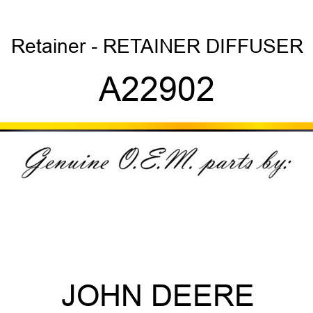 Retainer - RETAINER, DIFFUSER A22902