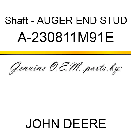 Shaft - AUGER END STUD A-230811M91E