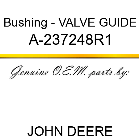 Bushing - VALVE GUIDE A-237248R1