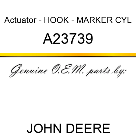 Actuator - HOOK - MARKER CYL A23739