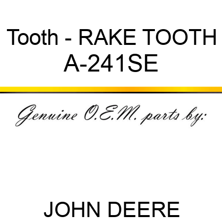 Tooth - RAKE TOOTH A-241SE