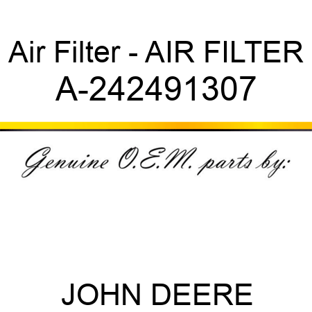 Air Filter - AIR FILTER A-242491307