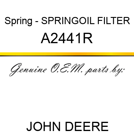 Spring - SPRING,OIL FILTER A2441R