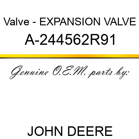 Valve - EXPANSION VALVE A-244562R91