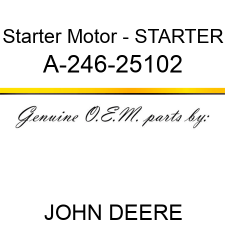 Starter Motor - STARTER A-246-25102