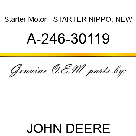Starter Motor - STARTER, NIPPO., NEW A-246-30119