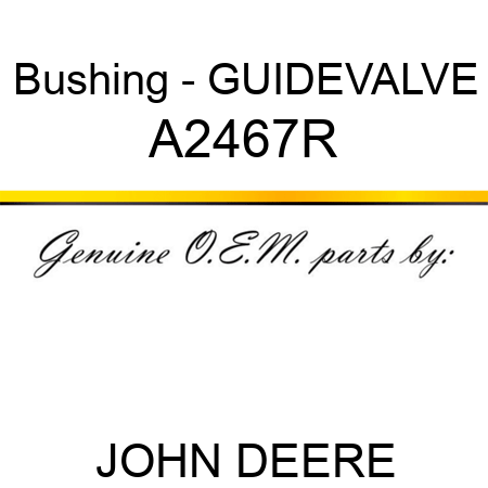 Bushing - GUIDE,VALVE A2467R