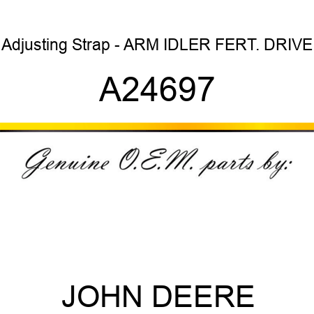 Adjusting Strap - ARM, IDLER FERT. DRIVE A24697