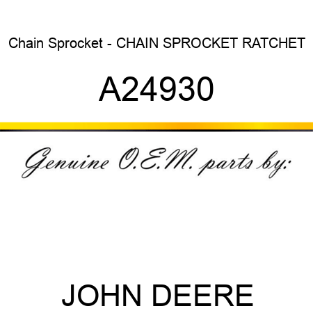 Chain Sprocket - CHAIN SPROCKET, RATCHET A24930