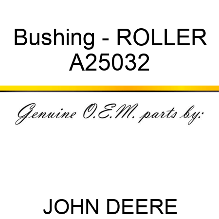 Bushing - ROLLER A25032
