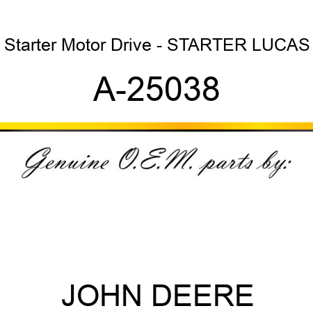 Starter Motor Drive - STARTER, LUCAS A-25038