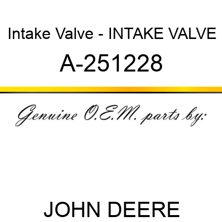Intake Valve - INTAKE VALVE A-251228