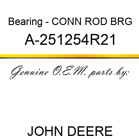 Bearing - CONN ROD BRG A-251254R21