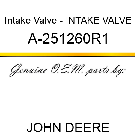 Intake Valve - INTAKE VALVE A-251260R1