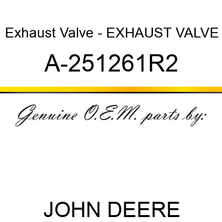 Exhaust Valve - EXHAUST VALVE A-251261R2