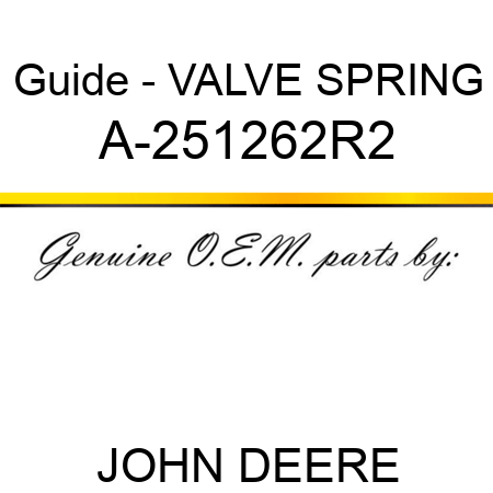 Guide - VALVE SPRING A-251262R2