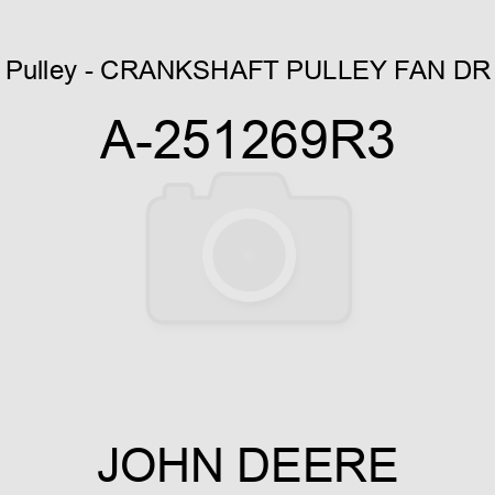 Pulley - CRANKSHAFT PULLEY, FAN DR A-251269R3