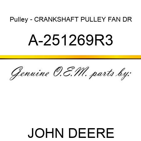 Pulley - CRANKSHAFT PULLEY, FAN DR A-251269R3