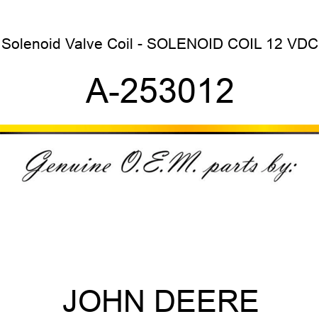 Solenoid Valve Coil - SOLENOID COIL, 12 VDC A-253012
