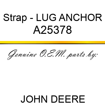 Strap - LUG, ANCHOR A25378