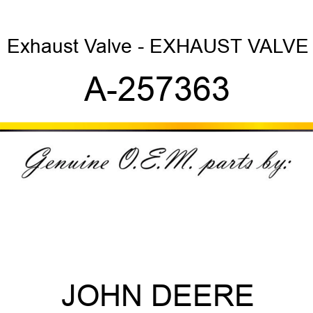 Exhaust Valve - EXHAUST VALVE A-257363