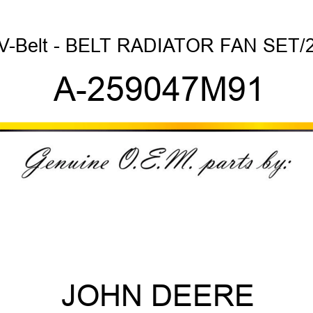 V-Belt - BELT, RADIATOR FAN SET/2 A-259047M91