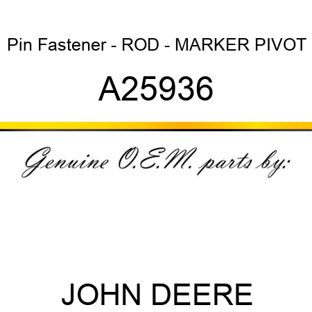 Pin Fastener - ROD - MARKER PIVOT A25936