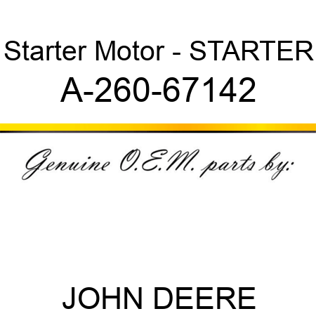 Starter Motor - STARTER A-260-67142