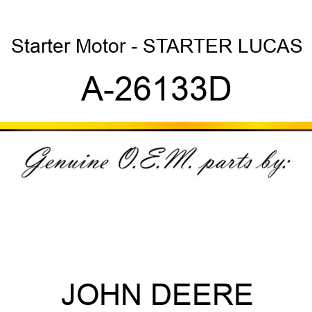 Starter Motor - STARTER, LUCAS A-26133D
