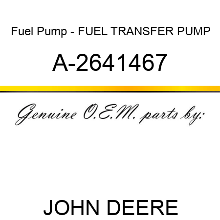 Fuel Pump - FUEL TRANSFER PUMP A-2641467