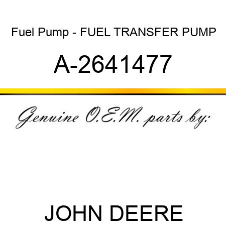 Fuel Pump - FUEL TRANSFER PUMP A-2641477