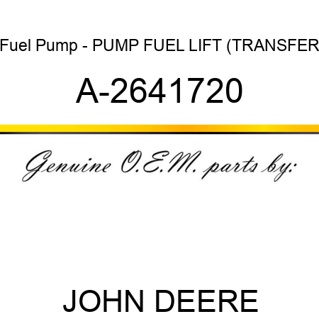 Fuel Pump - PUMP, FUEL LIFT (TRANSFER A-2641720