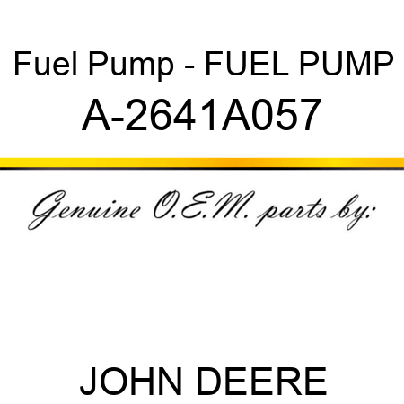 Fuel Pump - FUEL PUMP A-2641A057